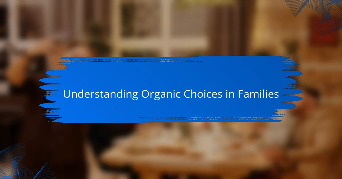 Understanding Organic Choices in Families