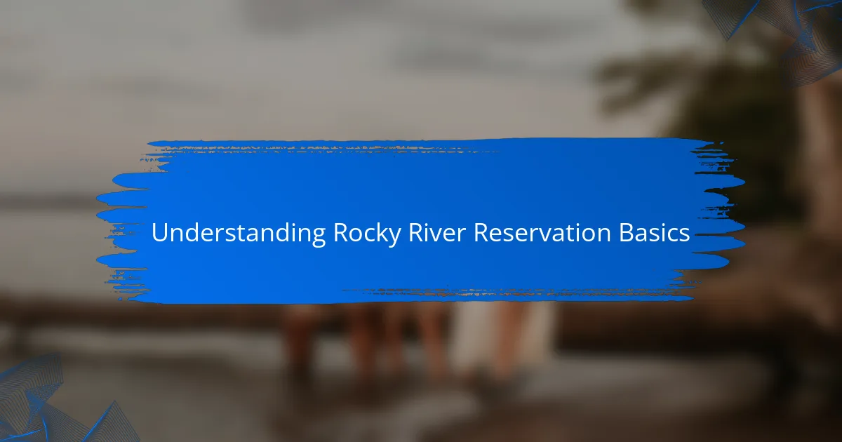 Understanding Rocky River Reservation Basics