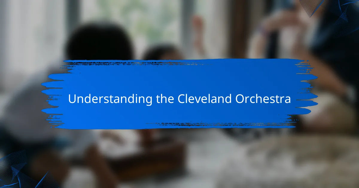 Understanding the Cleveland Orchestra