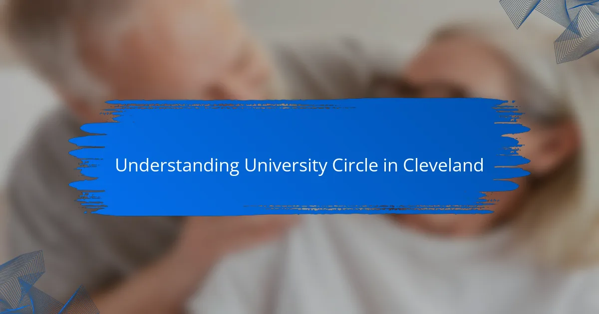 Understanding University Circle in Cleveland