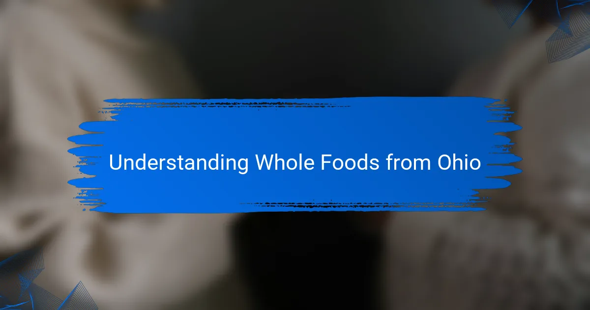 Understanding Whole Foods from Ohio
