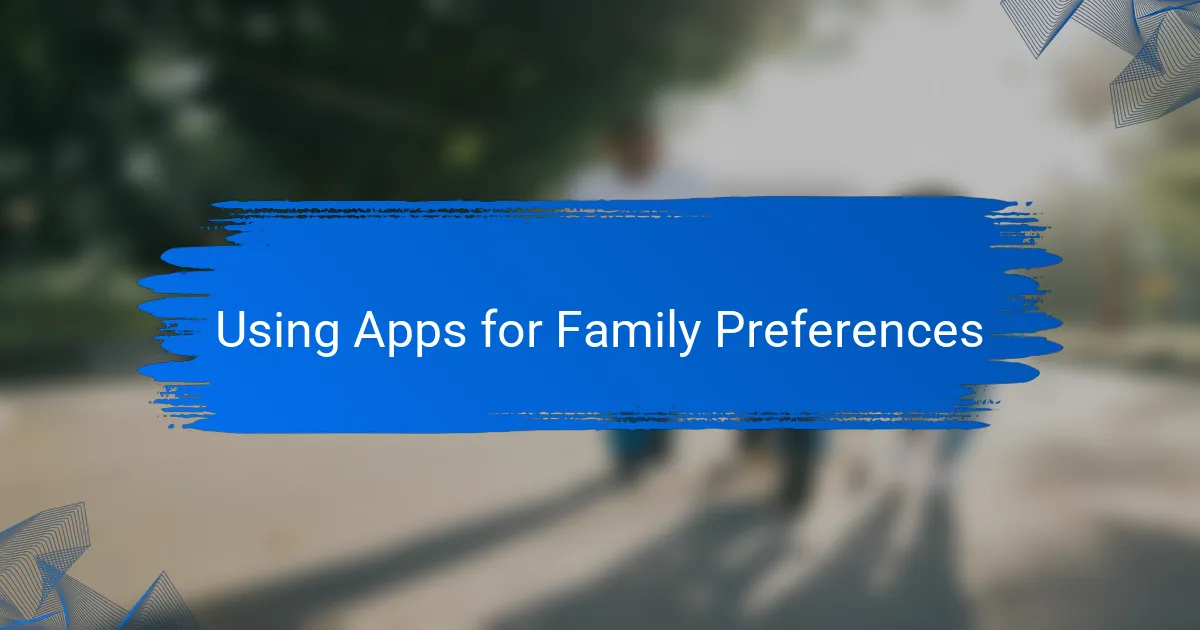 Using Apps for Family Preferences